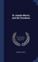 St. Angela Merici, and the Ursulines
