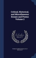 Critical, Historical, and Miscellaneous Essays and Poems; Volume 2