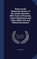 Notes on the Diplomatic History of the Jewish Question