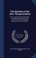 Speeches of the Hon. Thomas Erskine (Now Lord Erskine), When at the Bar: On Subjects Connected with the Liberty of the Press, and Against Constructive Treasons, Volume 1