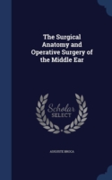 Surgical Anatomy and Operative Surgery of the Middle Ear