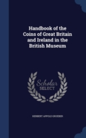 Handbook of the Coins of Great Britain and Ireland in the British Museum