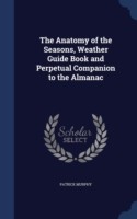 Anatomy of the Seasons, Weather Guide Book and Perpetual Companion to the Almanac