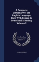 Complete Dictionary of the English Language, Both with Regard to Sound and Meaning, Volume 2