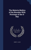 Materia Medica of the Nosodes with Provings of the X-Ray