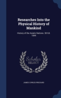 Researches Into the Physical History of Mankind