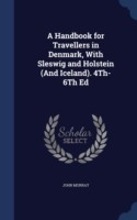 Handbook for Travellers in Denmark, with Sleswig and Holstein (and Iceland). 4th-6th Ed