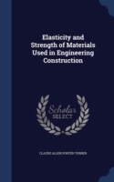 Elasticity and Strength of Materials Used in Engineering Construction