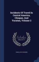 Incidents of Travel in Central America, Chiapas, and Yucatan; Volume 2
