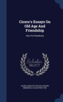 Cicero's Essays on Old Age and Friendship