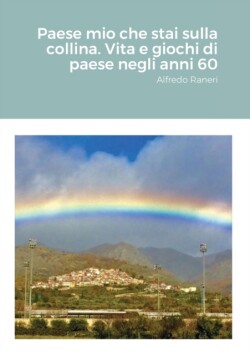 Paese mio che stai sulla collina. Vita e giochi di paese negli anni 60