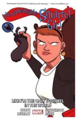 Unbeatable Squirrel Girl Vol. 5: Like I'm the Only Squirrel in the World