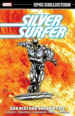 Silver Surfer Epic Collection: Sun Rise and Shadow Fall The Sentinel of The Spaceways