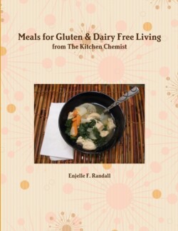 Meals for Gluten & Dairy Free Living from The Kitchen Chemist