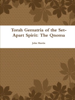 Torah Gematria of the Set-Apart Spirit: The Qnoma