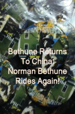 Bethune Returns: Norman Bethune Rides Again!