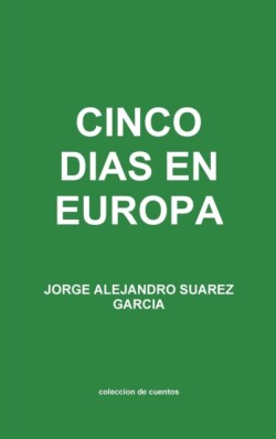 Cinco Dias En Europa Coleccion De Cuentos