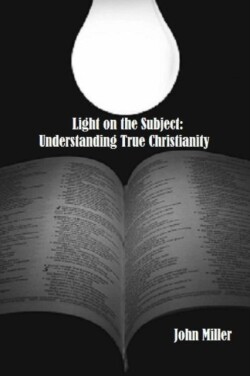 Light on the Subject: Understanding True Christianity