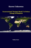 Known Unknowns: Unconventional "Strategic Shocks" in Defense Strategy Development