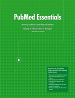 Pubmed Essentials, Mastering the World's Health Research Database