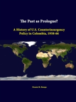 Past as Prologue? A History of U.S. Counterinsurgency Policy in Colombia, 1958-66
