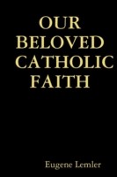 Our Beloved Catholic Faith