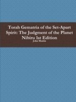 Torah Gematria of the Set-Apart Spirit: the Judgment of the Planet Nibiru 1st Edition