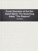 Torah Gematria of the Set-Apart Spirit: the Snatching Away "the Rapture"