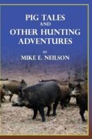 Pig Tales and Other Hunting Adventures