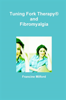 Tuning Fork Therapy(R) and Fibromyalgia