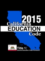 California Education Code 2015 Book 1 of 3