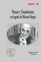 Pensar y Transformar: Un Legado De Manuel Sergio