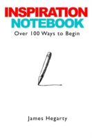 Inspiration Notebook: Over 100 Ways to Begin