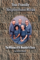 Your Friendly Neighborhood Monks: the Witness of St. Benedict's Farm