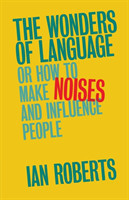 Wonders of Language Or How to Make Noises and Influence People
