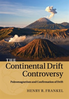 Continental Drift Controversy: Volume 2, Paleomagnetism and Confirmation of Drift