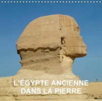 L'Egypte Ancienne Dans La Pierre 2018