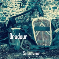 Oradour, Se Souvenir 2018