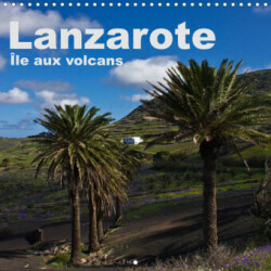 Lanzarote - Île aux volcans (Calendrier mural 2023 300 × 300 mm Square)