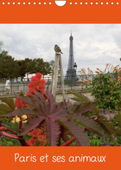 Paris et ses animaux (Calendrier mural 2023 DIN A4 vertical)