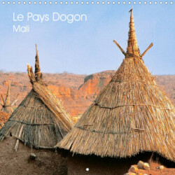 Le Pays Dogon Mali (Calendrier mural 2023 300 × 300 mm Square)