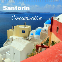 Santorin, l'inoubliable (Calendrier mural 2023 300 × 300 mm Square)