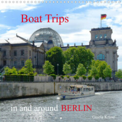 Boat Trips in and around Berlin (Wall Calendar 2023 300 × 300 mm Square)