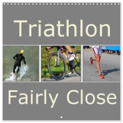 Triathlon Fairly Close (Wall Calendar 2025 12 × 12 Inch) CALVENDO 12 Month Wall Calendar