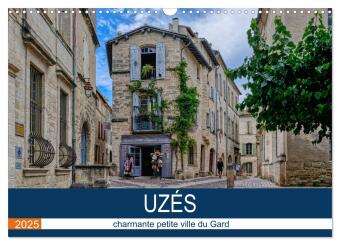 Uzès - charmante petite ville du Gard (Calendrier mural 2025 DIN A3 vertical), CALVENDO calendrier mensuel