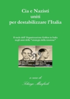 CIA e Nazisti Uniti Per Destabilizzare L'italia