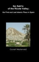 Ibn Sab'in of the Ricote Valley; the First and Last Islamic Place in Spain