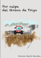 Por Culpa Del Grano De Trigo