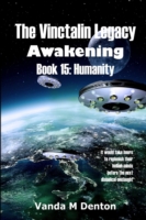 Vinctalin Legacy Awakening: Book 15 Humanity