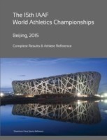 15th World Athletics Championships - Beijing 2015. Complete Results & Athlete Reference.